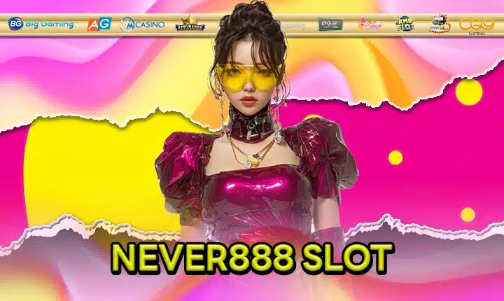 NEVER888 SLOT feature